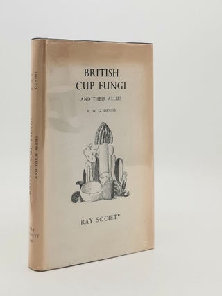 Item #185723 BRITISH CUP FUNGI AND THEIR ALLIES An Introduction to the Ascomycetes. DENNIS R. W G