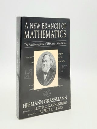 Item #185811 A NEW BRANCH OF MATHEMATICS The Ausdehnungslehre of 1844 and Other Works. KANNENBERG...