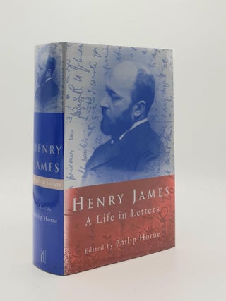 Item #185982 HENRY JAMES A Life in Letters. HORNE Philip JAMES Henry