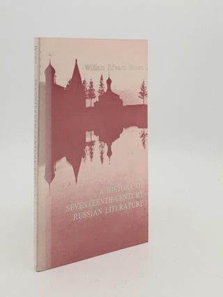 Item #186441 A HISTORY OF SEVENTEENTH-CENTURY RUSSIAN LITERATURE. BROWN William Edward