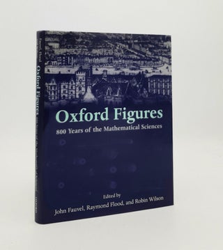 Item #186634 OXFORD FIGURES 800 Years of the Mathematical Sciences. FLOOD Raymond FAUVEL John,...