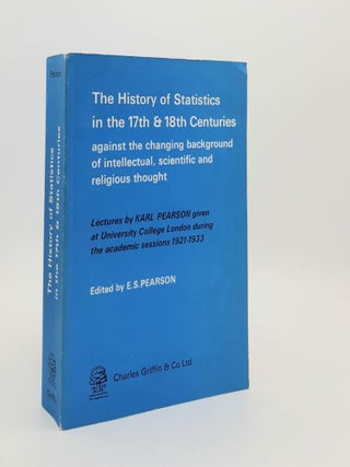Item #186666 THE HISTORY OF STATISTICS IN THE 17th AND 18th CENTURIES Against a Changing...