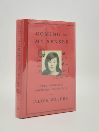 Item #186874 COMING TO MY SENSES The Making of a Counterculture Cook. WATERS Alice