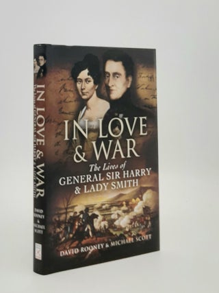 Item #186984 IN LOVE AND WAR The Lives and Marriage of General Harry and Lady Smith. SCOTT...