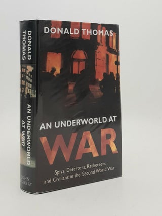 Item #186997 AN UNDERWORLD AT WAR Spivs, Deserters, Racketeers and Civilians in the Second World...