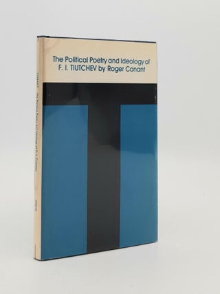 Item #187033 THE POLITICAL POETRY AND IDEOLOGY OF F.I. TIUTCHEV. CONANT Roger
