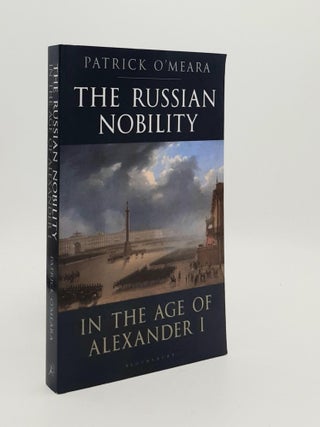 Item #187075 THE RUSSIAN NOBILITY IN THE AGE OF ALEXANDER I. O'MEARA Patrick