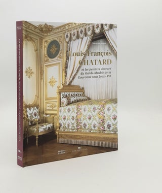 Item #187189 LOUIS-FRANÇOIS CHATARD Les Peintres Doreurs du Garde-Meuble de la Couronne sous...