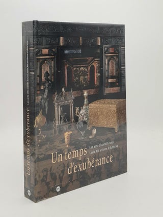 Item #187321 UN TEMPS D'EXUBERANCE Les Arts Décoratifs Sous Louis Xiii et Anne D'Autriche....