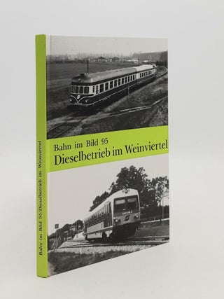 Item #187374 BAHN IM BILD Band 95 Dieselbetrieb im Weinviertel dieser Band behandelt den...