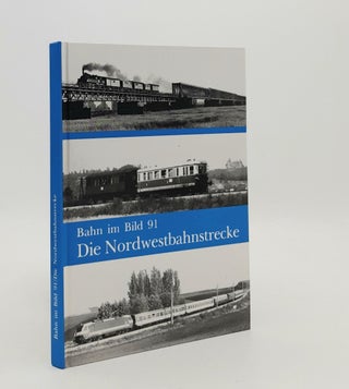 Item #187378 BAHN IM BILD Band 91 Die nordwestbahnstrecke. Peter Pospischil
