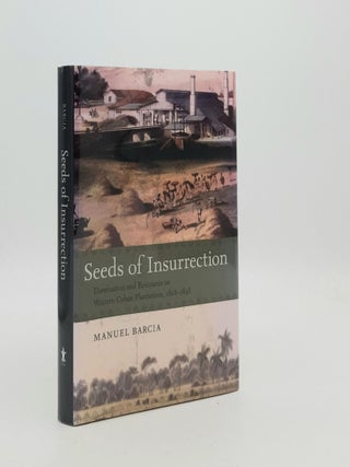 Item #187382 SEEDS OF INSURRECTION Domination and Resistance on Western Cuban Plantations...