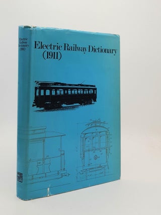 Item #187624 ELECTRIC RAILWAY DICTIONARY (1911) Definitions and Illustrations of the Parts and...