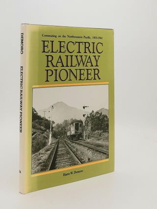 Item #187626 ELECTRIC RAILWAY PIONEER Commuting on the Northwestern Pacific 1903-1941. DEMORO...