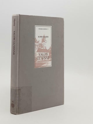 Item #187888 VALOIS GUYENNE A Study of Politics Government and Society in Late Medieval France....