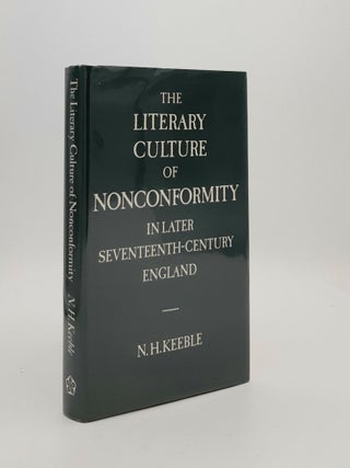 Item #188079 THE LITERARY CULTURE OF NONCONFORMITY In Later Seventeenth-Century England. KEEBLE N. H