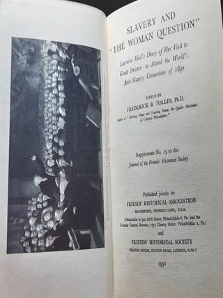 SLAVERY AND THE WOMAN QUESTION Lucretia Mott's Diary of Her Visit to Great Britain to Attend the World's Anti-Slavery Convention of 1840.