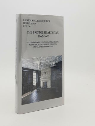 Item #188277 THE BRISTOL HEARTH TAX 1662-1673. BARRY Jonathan LEECH Roger, PARKINSON Elizabeth,...