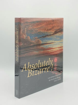 Item #188314 ABSOLUTELY BIZARRE! Les dr&ocirc;les d'histoires de l'&eacute;cole de Bristol 1800 -...