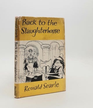 Item #188436 BACK TO THE SLAUGHTERHOUSE And Other Ugly Moments. SEARLE Ronald