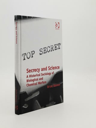 Item #188501 SECRECY AND SCIENCE A Historical Sociology of Biological and Chemical Warfare....