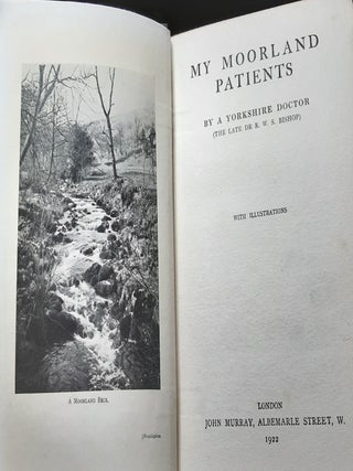 MY MOORLAND PATIENTS By a Yorkshire Doctor the Late Dr R.W.S. Bishop.