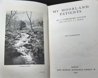 MY MOORLAND PATIENTS By a Yorkshire Doctor the Late Dr R.W.S. Bishop.