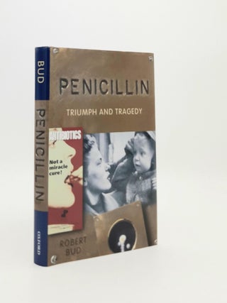 Item #188511 PENICILLIN Triumph and Tragedy. BUD Robert