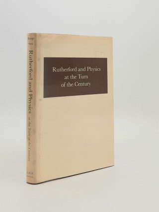 Item #188512 RUTHERFORD AND PHYSICS AT THE TURN OF THE CENTURY. SHEA William R. BUNGE Mario