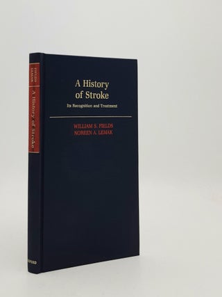 Item #188543 A HISTORY OF STROKE Its Recognition and Treatment. LEMAK Noreen A. FIELDS William S