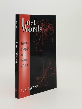 Item #188562 LOST WORDS Narratives of Language and the Brain 1825-1926. JACYNA L. S