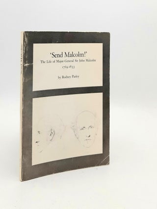 Item #188774 SEND MALCOLM! The Life of Major-General Sir John Malcolm. PASLEY Rodney