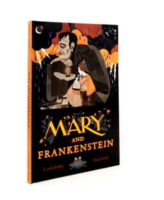 Item #188804 MARY AND FRANKENSTEIN The True Story of Mary Shelley. SARDA Julia BAILEY Linda