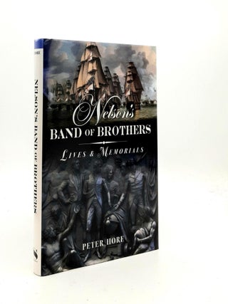 Item #188816 NELSON'S BAND OF BROTHERS Lives and Memorials. HORE Peter