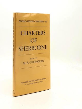 Item #188855 CHARTERS OF SHERBORNE (Anglo-Saxon Charters Volume III). O'DONOVAN M. A