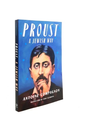 Item #189083 PROUST A Jewish Way (European Perspectives). GLADDING Jody COMPAGNON Antoine