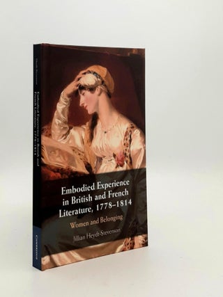 Item #189091 EMBODIED EXPERIENCE IN BRITISH AND FRENCH LITERATURE 1778-1814 Women and Belonging....