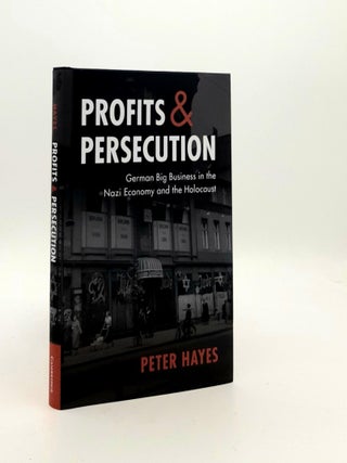 Item #189114 PROFITS AND PERSECUTION German Big Business in the Nazi Economy and the Holocaust....