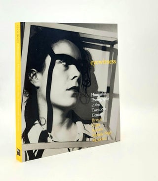 Item #189250 EYEWITNESS Hungarian Photography in the Twentieth Century. SZIRTES George FORD Colin