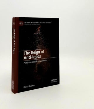 Item #189268 THE REIGN OF ANTI-LOGOS Performance in Postmodernity. HAWKES David