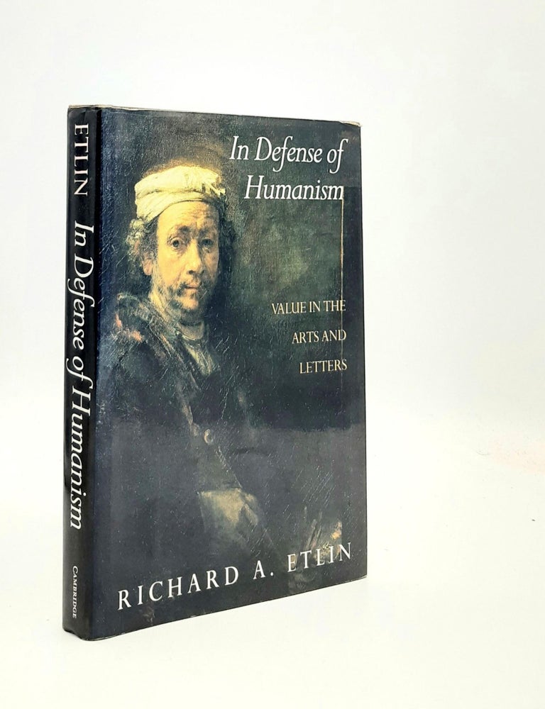 Item #189308 IN DEFENSE OF HUMANISM Value in the Arts and Letters. ETLIN Richard A.