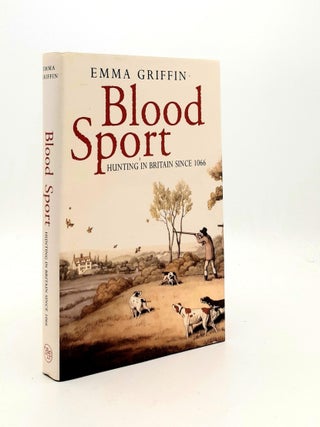 BLOOD SPORT Hunting in Britain Since 1066. GRIFFIN Emma.