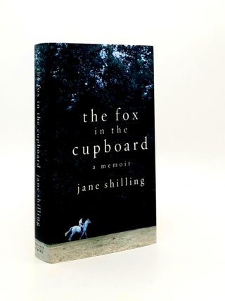 THE FOX IN THE CUPBOARD A Memoir. SHILLING Jane.