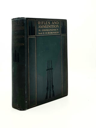 Item #189406 RIFLES AND AMMUNITION And Rifle Shooting. ROBINSON Ernest H. OMMUNDSEN H