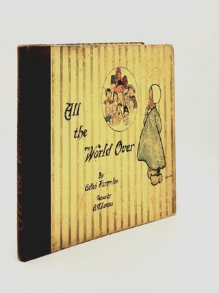 Item #189425 ALL THE WORLD OVER. LUCAS E. V FARMILOE Edith
