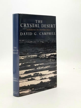 Item #189470 THE CRYSTAL DESERT Summers in Antarctica. CAMPBELL David G