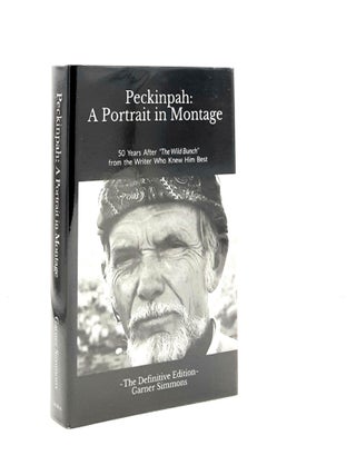 Item #189658 PECKINPAH A Portrait in Montage the Definitive Edition. SIMMONS Garner