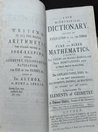 A NEW MATHEMATICAL DICTIONARY Containing the Explication of All the Terms in Pure and Mixed Mathematics ... to Which is Prefixed the Elements of Geometry