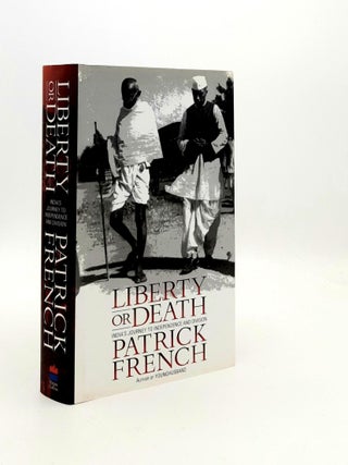 Item #189916 LIBERTY OR DEATH India's Journey to Independence and Division. FRENCH Patrick