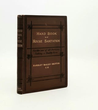 Item #189928 HAND BOOK OF HOUSE SANITATION For the Use of All Persons Seeking a Healthy Home…....